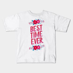 Best time ever Kids T-Shirt